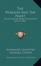 The Pharaoh and the Priest: An Historical Novel of Ancient Egypt (1902)