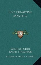 Five Primitive Masters