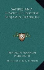 Satires and Hoaxes of Doctor Benjamin Franklin