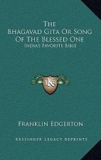 The Bhagavad Gita or Song of the Blessed One: India's Favorite Bible