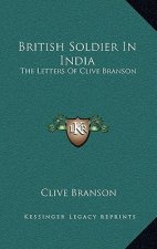 British Soldier in India: The Letters of Clive Branson