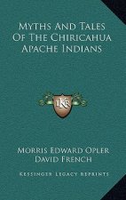 Myths and Tales of the Chiricahua Apache Indians