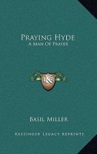 Praying Hyde: A Man of Prayer