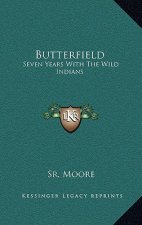 Butterfield: Seven Years with the Wild Indians