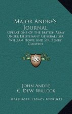 Major Andre's Journal: Operations of the British Army Under Lieutenant Generals Sir William Howe and Sir Henry Clinton