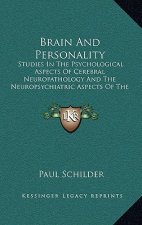 Brain and Personality: Studies in the Psychological Aspects of Cerebral Neuropathology and the Neuropsychiatric Aspects of the Motility of Sc