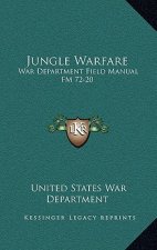 Jungle Warfare: War Department Field Manual FM 72-20