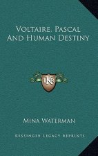 Voltaire, Pascal and Human Destiny