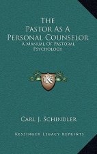 The Pastor as a Personal Counselor: A Manual of Pastoral Psychology