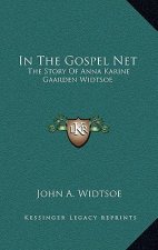 In The Gospel Net: The Story Of Anna Karine Gaarden Widtsoe