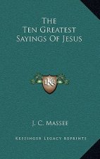 The Ten Greatest Sayings of Jesus