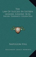 The Law of Success in Sixteen Lessons, Lessons 14-16: Failure, Tolerance, Golden Rule