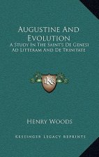 Augustine and Evolution: A Study in the Saint's de Genesi Ad Litteram and de Trinitate