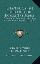 Essays from the Desk of Poor Robert the Scribe: Containing Lessons in Manners, Morals and Domestic Economy