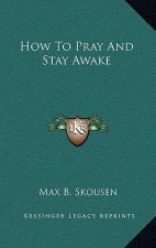 How to Pray and Stay Awake