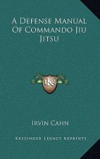 A Defense Manual of Commando Jiu Jitsu
