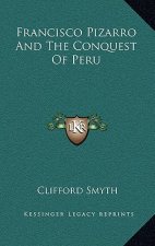 Francisco Pizarro and the Conquest of Peru
