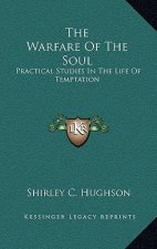 The Warfare of the Soul: Practical Studies in the Life of Temptation