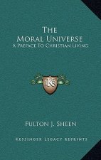 The Moral Universe: A Preface to Christian Living