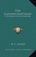 The Leathercraftsman: A Textbook on Leatherwork