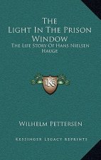 The Light In The Prison Window: The Life Story Of Hans Nielsen Hauge