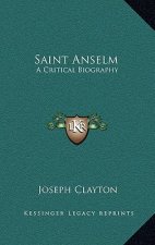 Saint Anselm: A Critical Biography