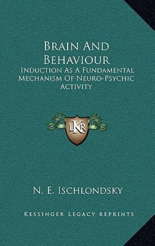 Brain and Behaviour: Induction as a Fundamental Mechanism of Neuro-Psychic Activity