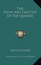 The Faith and Practice of the Quakers