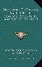 Biography of Thomas Davenport, the Brandon Blacksmith: Inventor of the Electric Motor