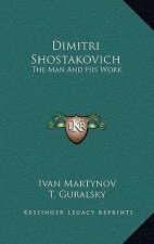 Dimitri Shostakovich: The Man and His Work