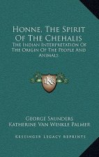 Honne, the Spirit of the Chehalis: The Indian Interpretation of the Origin of the People and Animals