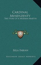 Cardinal Mindszenty: The Story Of A Modern Martyr