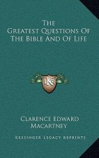 The Greatest Questions of the Bible and of Life