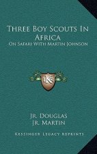 Three Boy Scouts in Africa: On Safari with Martin Johnson