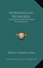 Astrological Keywords: Compiled from Leading Authorities