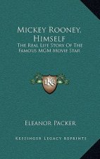 Mickey Rooney, Himself: The Real Life Story Of The Famous MGM Movie Star