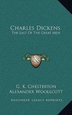 Charles Dickens: The Last of the Great Men