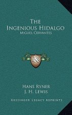 The Ingenious Hidalgo: Miguel Cervantes