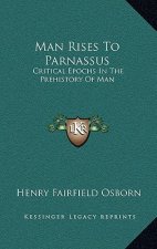 Man Rises to Parnassus: Critical Epochs in the Prehistory of Man