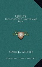 Quilts: Their Story And How To Make Them