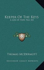 Keeper of the Keys: A Life of Pope Pius XII