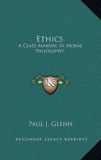 Ethics: A Class Manual in Moral Philosophy