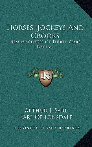 Horses, Jockeys and Crooks: Reminiscences of Thirty Years' Racing