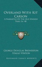 Overland with Kit Carson: A Narrative of the Old Spanish Trail in '48