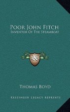 Poor John Fitch: Inventor of the Steamboat