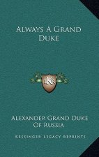 Always a Grand Duke