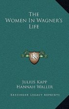 The Women in Wagner's Life