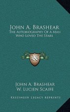 John A. Brashear: The Autobiography of a Man Who Loved the Stars