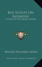 Boy Scouts On Katahdin: A Story Of The Maine Woods