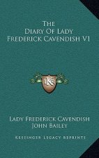The Diary of Lady Frederick Cavendish V1